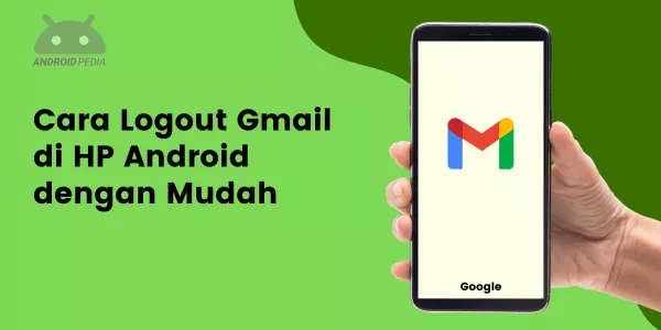 Cara Logout Gmail di HP Android dengan Mudah