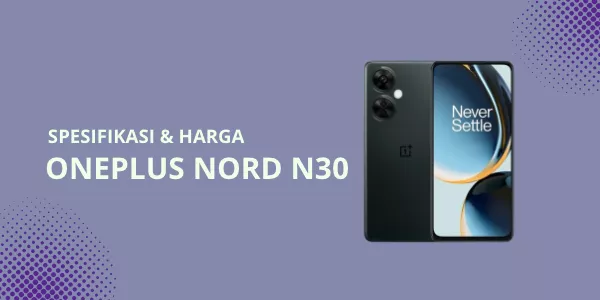 Spesifikasi dan Harga Smartphone OnePlus Nord N30