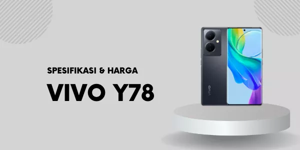 Spesifikasi Lengkap dan Harga Smartphone Vivo Y78