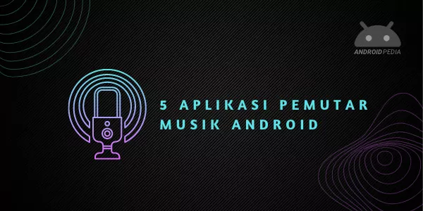 Inilah 5 Aplikasi Pemutar Musik Terbaik di Android