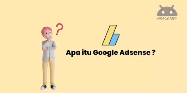 Apa Itu Google Adsense dan Bagaimana Cara Kerjanya?