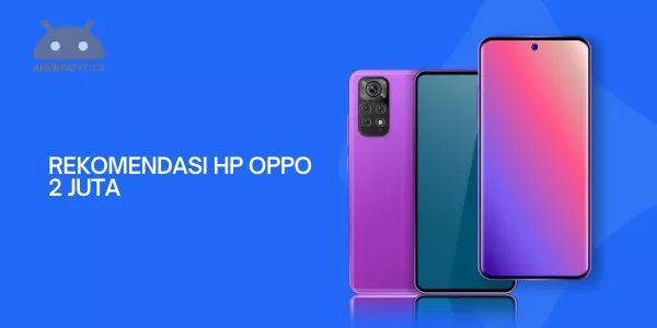 Rekomendasi HP Oppo Terbaru dengan Harga 2 Juta