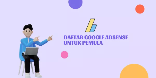 Persyaratan Daftar Adsense untuk Pemula: Panduan Lengkap