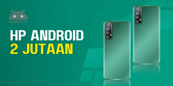 Punya Uang 2 Jutaan ? Berikut ini Rekomendasi HP Android Terbaik di 2023