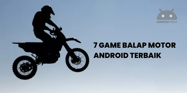 Rekomendasi 7 Game Balap Motor Terbaik untuk Android