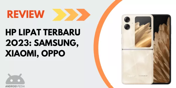 Review HP Lipat Terbaru 2023: Samsung, Xiaomi, Oppo