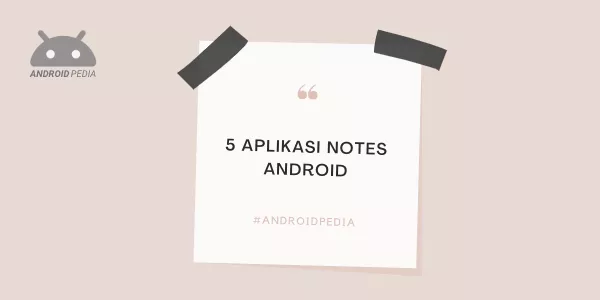 5 Aplikasi Note dan Memo Terbaik di Smartphone Android