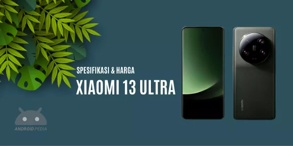 Spesifikasi Lengkap dan Harga Smartphone Xiaomi 13 Ultra