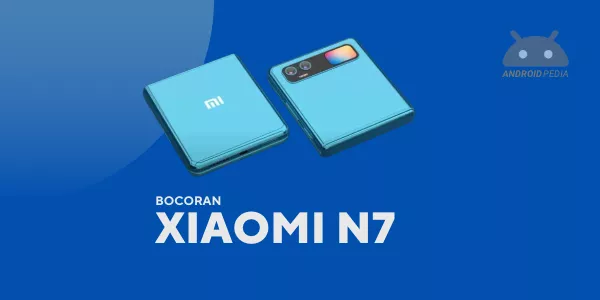Bocoran Lengkap Spesifikasi Xiaomi N7 Layar Lipat