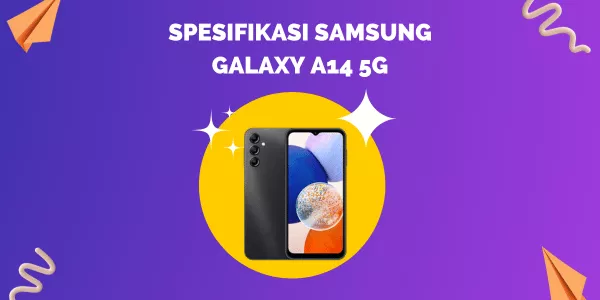 Spesifikasi Samsung Galaxy A14 5G: Harga, Kamera, Layar