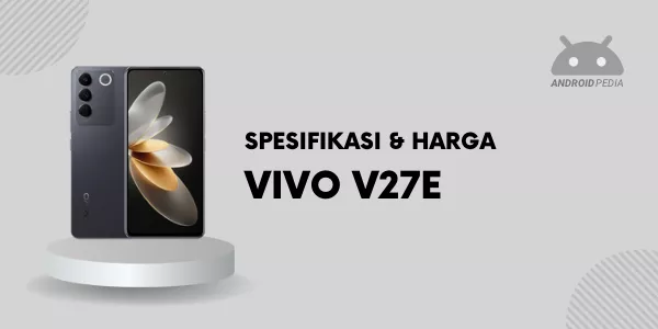 Review Lengkap Smartphone Vivo V27e: Kelebihan dan kekurangan