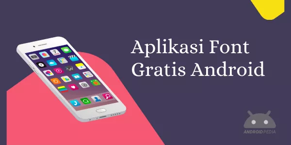 Rekomendasi 10 Aplikasi Font Android Terbaik dan Gratis