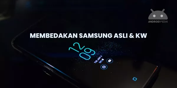 Cara Memastikan HP Samsung Asli atau KW Paling Mudah