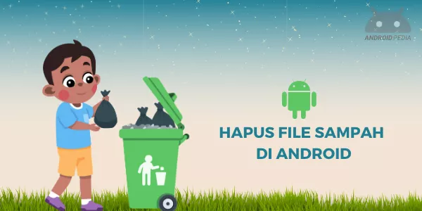 Cara Menghapus File Sampah di Android Terbaru