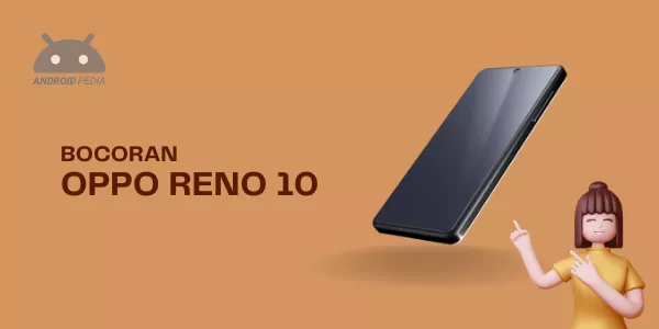 Bocoran Tentang Spesifikasi dan Harga HP Oppo Reno 10