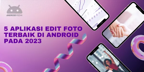 5 Aplikasi Edit Foto Terbaik di Android pada 2023