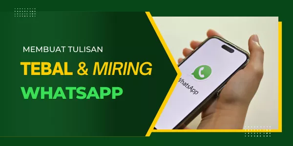 Tutorial Cara Membuat Tulisan Jadi Tebal dan Miring di WhatsApp Terbaru
