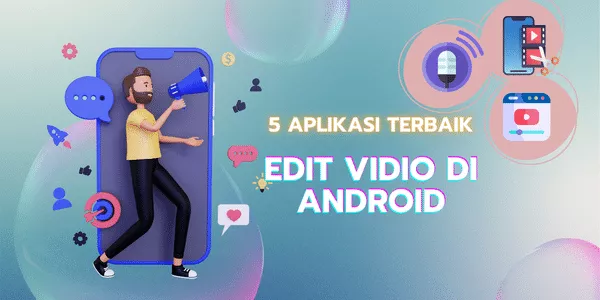 5 Aplikasi Edit Video Terbaik di Android