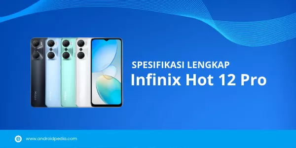 Spesifikasi Lengkap Smartphone Infinix Hot 12 Pro