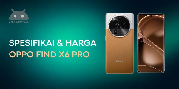 Spesifikasi dan Harga OPPO Find X6 Pro Terbaru
